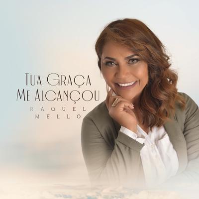 Tua Graça Me Alcançou By Raquel Mello's cover