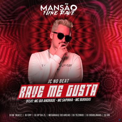 Rave Me Gusta (feat. MC Gui Andrade, Mc Sapinha, MC Buraga, DJ Douglinhas, DJ Ery, DJ DN, Megabaile Do Areias, Dj W-Beatz, GP DA ZL & MANSÃO FUNK RAVE (feat. MC Gui Andrade, Mc Sapinha, MC Buraga, DJ Douglinhas, DJ Ery, DJ DN, Megabaile Do Areias, Dj W-Beatz & GP DA) By JC NO BEAT, MC Gui Andrade, Mc Sapinha, MC Buraga, DJ Douglinhas, DJ Ery, DJ DN, Megabaile Do Areias, Dj W-Beatz, GP DA ZL, MANSÃO FUNK RAVE's cover