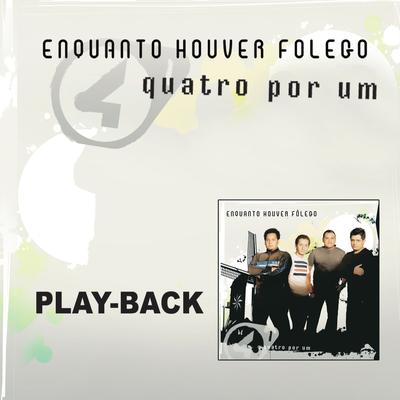 Difícil é Te Deixar (Playback) By Quatro por Um's cover