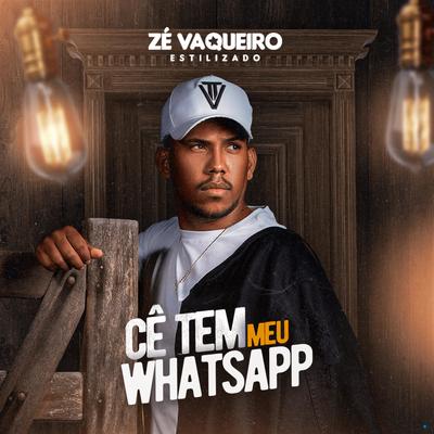 Cê Tem Meu Whatsapp By Zé Vaqueiro Estilizado's cover