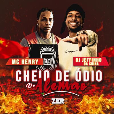 Cheio de Ódio de Alemão By MC HENRY, DJ JEFFINHO DA CHINA's cover