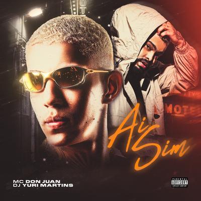 Aí Sim By Mc Don Juan, DJ Yuri Martins's cover