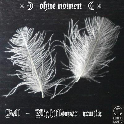 Fell (Nightflower Remix) By Ohne Nomen's cover