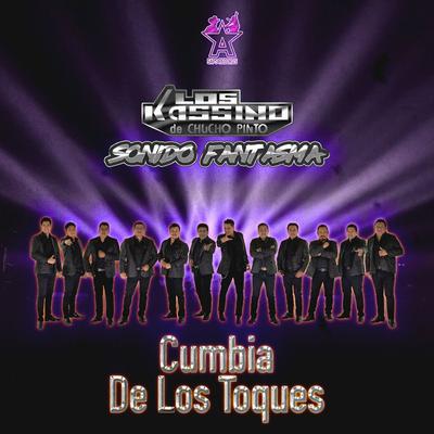 Cumbia de los Toques By Los Kassino de Chucho Pinto, Sonido Fantasma's cover