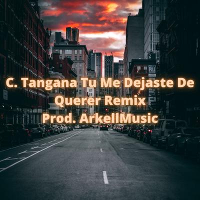 C. Tangana Tu Me Dejaste De Querer (Remix) By ArkellMusic's cover