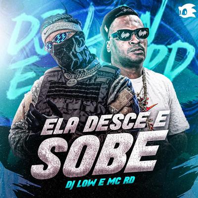Ela Desce e Sobe By DJ LOW, Mc RD's cover