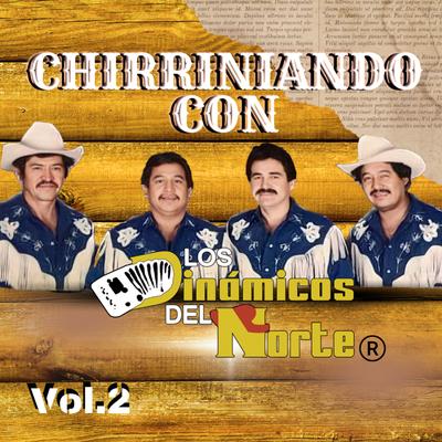 Chirriniando Con Los Dinamicos Del Norte - Vol.2's cover