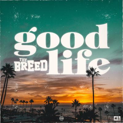 Good Life By The BREED's cover