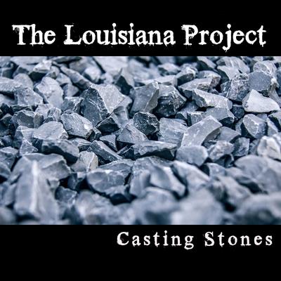 Casting Stones By The Louisiana Project's cover