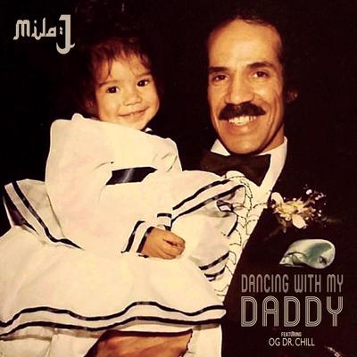 Dancing with my Daddy By Mila J, OG Dr Chill's cover