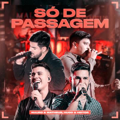 Só de Passagem (Ao Vivo) By mauro & matheus, Hugo e Heitor's cover