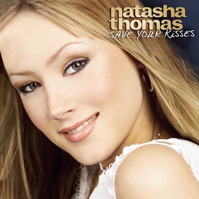 Save Your Kisses For Me (Single Version) By Natasha Thomas's cover