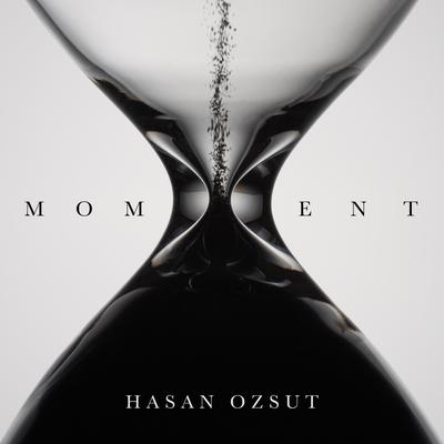 Moment By Hasan Ozsut, Işıl Özsüt's cover