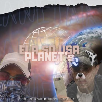 Ela Só Usa Planet’s 2 By DJ JUNIN ZS, MC RAFINHA ZL's cover