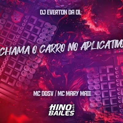 Chama o Carro no Aplicativo By MC DDSV, Mc Mary Maii, Dj Everton da Ol's cover