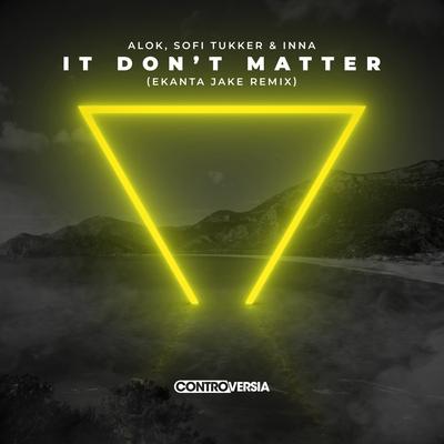 It Don't Matter (Ekanta Jake Remix) By Alok, Sofi Tukker, INNA, Ekanta Jake's cover