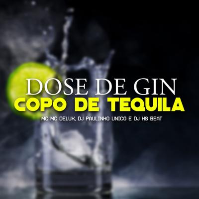 Dose de Gin, Copo de Tequila By Mc Delux, DJ Paulinho Único, DJ HS Beat's cover