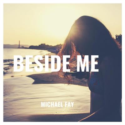 Beside Me By Michael FAY's cover