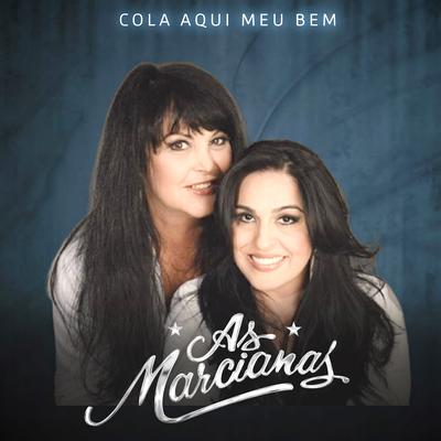 Cola Aqui Meu Bem By As Marcianas's cover