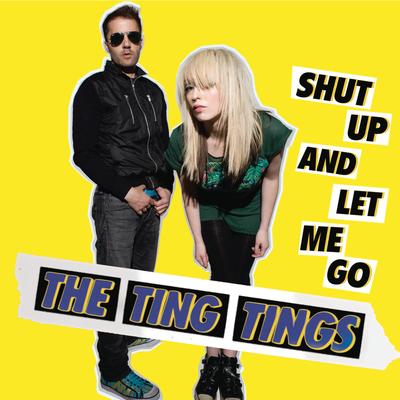 Shut Up and Let Me Go By The Ting Tings's cover