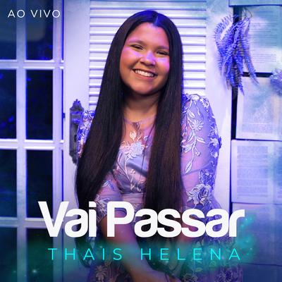 Vai Passar (Ao Vivo) By Thais Helena's cover