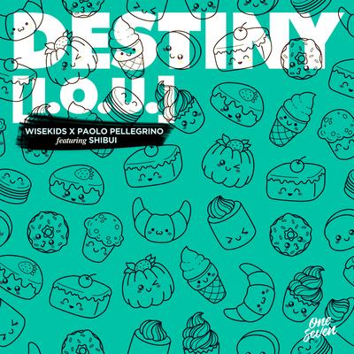 DESTINY (I.O.U) (feat. Shibui) By WISEKIDS, Paolo Pellegrino, Shibui's cover