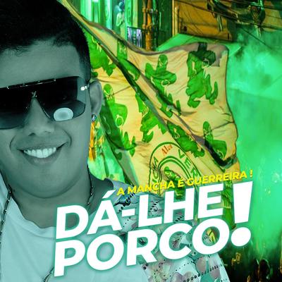 DÁ-LHE PORCO - A MANCHA É GUERREIRA - MARLON GÓES's cover