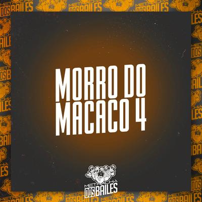 Morro do Macaco 4 By MC Hyatta, DJ LP MALVADÃO, DJ CLEBER, DJ Moraez's cover