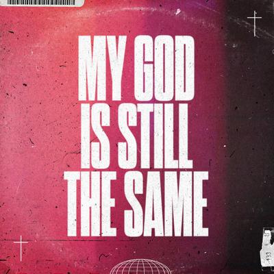 My God Is Still The Same By Sanctus Real's cover