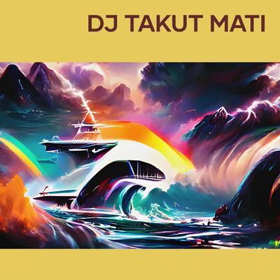 Dj Takut Mati's cover