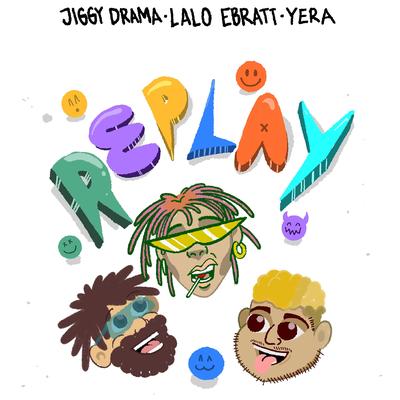 Replay By Jiggy Drama, Lalo Ebratt, Yera's cover