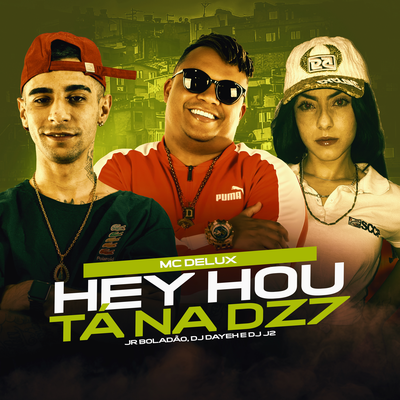 Hey Hou ta na Dz7 By JR Boladao, Mc Delux, Tropa da W&S, DJ Dayeh, DJ J2, DJ Thiago Martins's cover