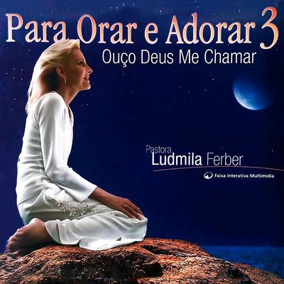 Para Orar e Adorar 3 - Ouço Deus Me Chamar's cover