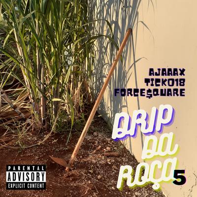 Drip da Roça 5 By Ajaaax, TIck018, force$quare's cover