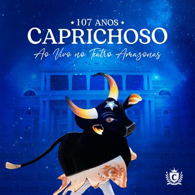 Caprichoso 107 Anos (Ao Vivo no Teatro Amazonas)'s cover