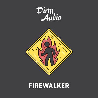 Firewalker By Dirty Audio's cover