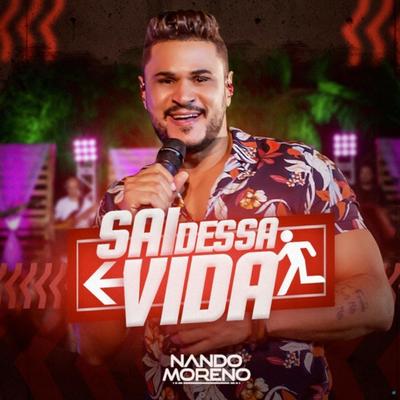 Sai Dessa Vida (Ao Vivo) By Nando Moreno's cover