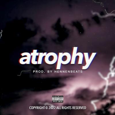Atrophy By hennenbeats's cover