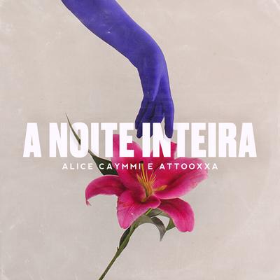 A Noite Inteira By ÀTTØØXXÁ's cover