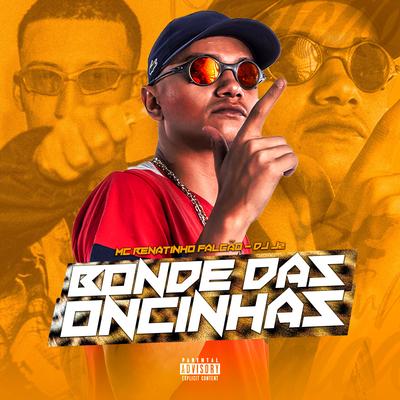 Bonde das Oncinhas By MC Renatinho Falcão, DJ J2's cover