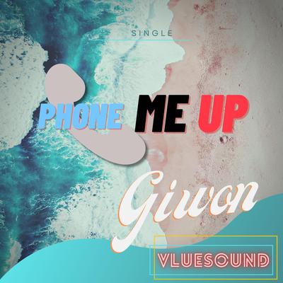 Phone Me Up By GIWON's cover