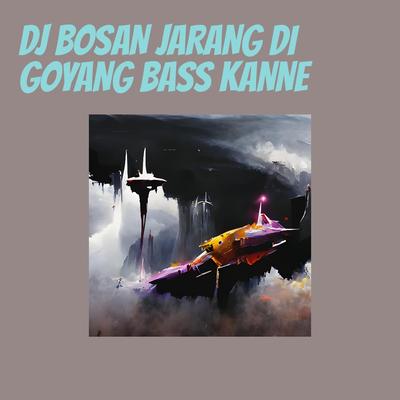 Dj Bosan Jarang Di Goyang Bass Kane (Remix)'s cover