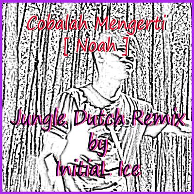 DJ Cobalah Mengerti Jungle Dutch's cover