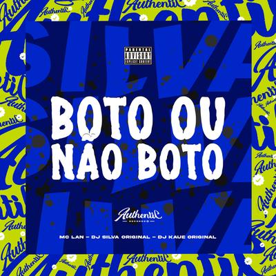 Boto ou Não Boto (feat. Dj Kaue Original & MC Lan) (feat. Dj Kaue Original & MC Lan)'s cover