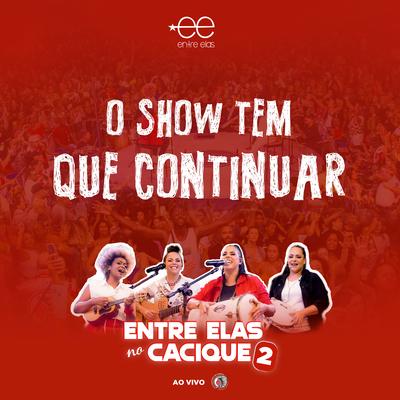 O Show Tem Que Continuar (Entre Elas no Cacique 2) (Ao Vivo)'s cover