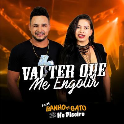 Vai Ter Que Me Engolir By Forró Banho de Gato's cover