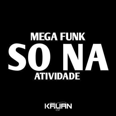 MEGA SO NA ATIVIDADE By DJ Kauan SP's cover