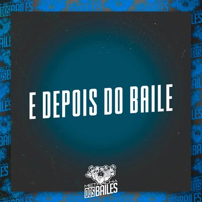 E Depois do Baile By Mc Delux, Dj Guilherme MDF, DJ Paulinho Único's cover