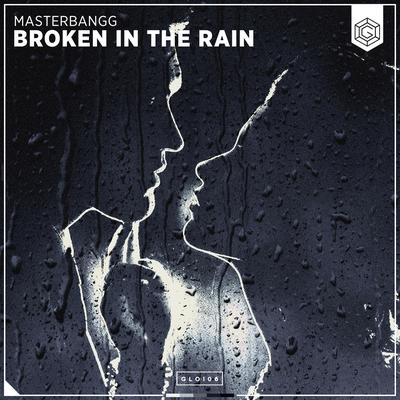 Broken In The Rain By MasterBangg's cover