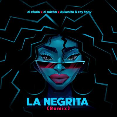 La Negrita (Remix) By El Micha, Dukesito & Rey Tony, El Chulo's cover